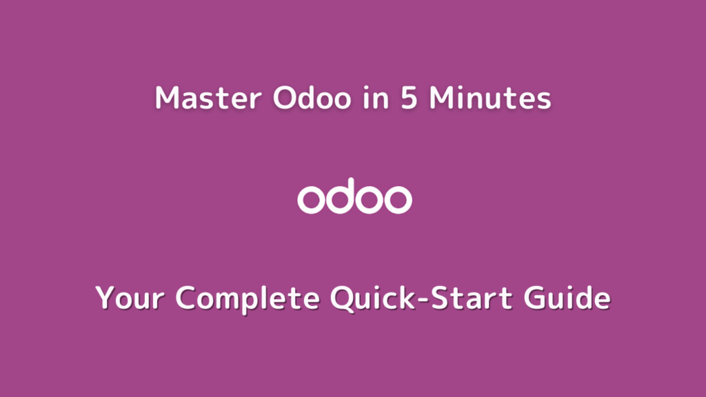 Master Odoo in 5 Minutes: Quick Guide