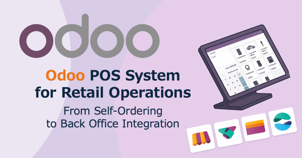 Odoo POS System for Retail Operations｜From Self-Ordering to Back Office Integration